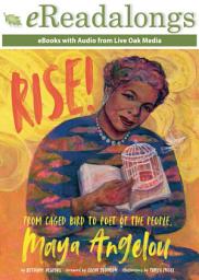 Icon image Rise!: From Caged Bird to Poet of the People, Maya Angelou