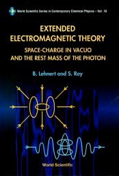 Icon image Extended Electromagnetic Theory: Space Charge in Vacuo and the Rest Mass of the Photon
