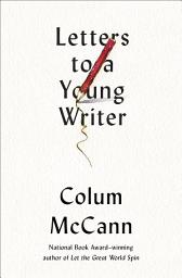 Icon image Letters to a Young Writer: Some Practical and Philosophical Advice