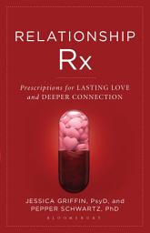 Icon image Relationship Rx: Prescriptions for Lasting Love and Deeper Connection