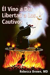 Icon image El vino a dar libertad a los cautivos