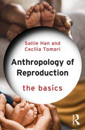 Icon image Anthropology of Reproduction: The Basics
