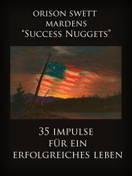 Icon image Orison Swett Mardens "Success Nuggets": 35 Impulse für ein erfolgreiches Leben