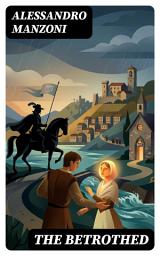 Icon image The Betrothed: Enriched edition. From the Italian of Alessandro Manzoni
