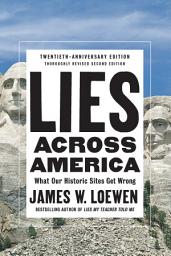 Icon image Lies Across America: What Our Historic Sites Get Wrong