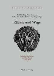 Icon image Räume und Wege: Jüdische Geschichte im Alten Reich 1300-1800
