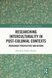 Icon image Researching Interculturality in Post-Colonial Contexts: Indigenous Perspectives and Beyond