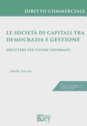 Icon image Le società di capitali tra democrazia e gestione: Discutere per votare informati