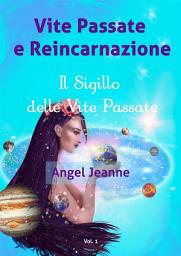 Icon image Vite Passate e Reincarnazione - Il Sigillo delle Vite Passate - Vol. 1