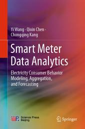 Icon image Smart Meter Data Analytics: Electricity Consumer Behavior Modeling, Aggregation, and Forecasting