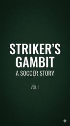 Icon image Striker's Gambit: A Soccer Story: Vol 1