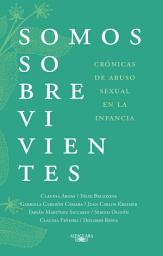 Icon image Somos sobrevivientes: Crónicas de abuso sexual en la infancia