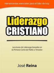 Icon image Liderazgo Cristiano: Lecciones de Liderazgo Basadas en la Primera Carta a Timoteo