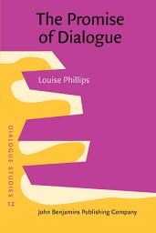 Icon image The Promise of Dialogue: The dialogic turn in the production and communication of knowledge