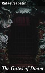 Icon image The Gates of Doom: A Swashbuckling Tale of High-Seas Treachery and Redemption in the Pirate Haven of Port Royal