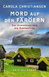 Icon image Mord auf den Färöern - Der Kommissar und die Robbenfrau: Kriminalroman