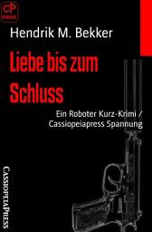 Icon image Liebe bis zum Schluss: Ein Roboter Kurz-Krimi / Cassiopeiapress Spannung