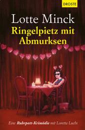 Icon image Ringelpietz mit Abmurksen: Eine Ruhrpott-Krimödie mit Loretta Luchs