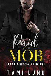 Icon image Paid by the Mob: Romance Involving a Morally Gray Hero
