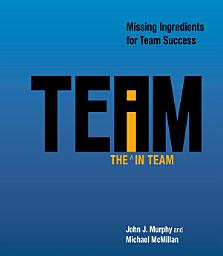 Icon image The I in Team: Missing Ingredients for Team Success