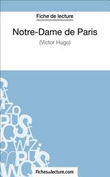 Icon image Notre-Dame de Paris de Victor Hugo (Fiche de lecture): Analyse complète de l'oeuvre