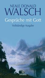 Icon image Gespräche mit Gott: Vollständige Ausgabe