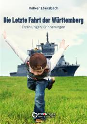 Icon image Die letzte Fahrt der Württemberg: Erzählungen, Erinnerungen