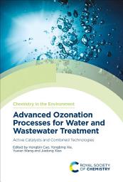 Icon image Advanced Ozonation Processes for Water and Wastewater Treatment: Active Catalysts and Combined Technologies