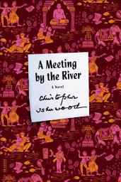 Icon image A Meeting by the River: A Novel