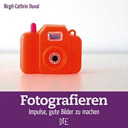 Icon image Fotografieren: Impulse, gute Bilder zu machen