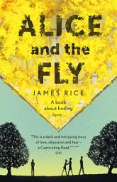 Icon image Alice and the Fly: 'a darkly quirky story of love, obsession and fear' Anna James