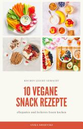Icon image 10 vegane Snack Rezepte - für ihre Küche: leckere Snack Rezepte einfach zum nachmachen