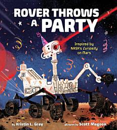 Icon image Rover Throws a Party: Inspired by NASA's Curiosity on Mars