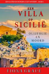 Icon image Een Villa op Sicilië: Olijfolie en Moord (Een Katten en Honden-Cozy Mystery – Boek 1)