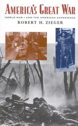 Icon image America's Great War: World War I and the American Experience