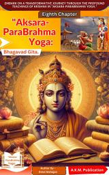 Icon image Aksara-ParaBrahma Yoga: Bhagavad Gita Teachings on the Eternal Soul, Death, Karma & Moksha