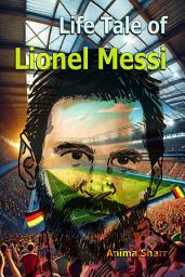 Icon image Life Tale of Lionel Messi