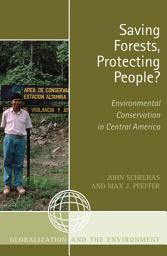 Icon image Saving Forests, Protecting People?: Environmental Conservation in Central America