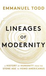 Icon image Lineages of Modernity: A History of Humanity from the Stone Age to Homo Americanus