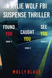 Icon image Rylie Wolf FBI Suspense Thriller Bundle: Found You (#1), Caught You (#2), and See You (#3)