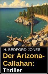 Icon image Der Arizona-Callahan: Thriller