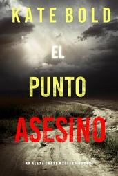 Icon image El punto asesino (Una novela de suspense de Alexa Chase - Libro 4)