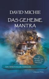 Icon image Das geheime Mantra: Ein spiritueller Thriller. Vom Autor: "Die Katze des Dalai Lama"