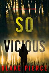 Icon image So Vicious (A Faith Bold FBI Suspense Thriller—Book Thirty)