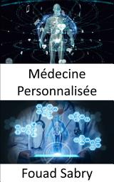 Icon image Médecine Personnalisée: Utilisation du profil génétique pour le traitement de la maladie