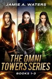 Icon image The Omni Towers Boxed Set (Books 1-3): A Dystopian Fantasy Romance Collection