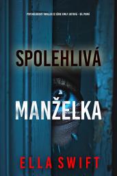 Icon image Spolehlivá manželka (psychologický thriller ze série Emily Justová – díl první)