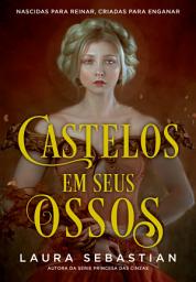 Icon image Castelos em seus ossos: Nascidas para reinar, criadas para enganar