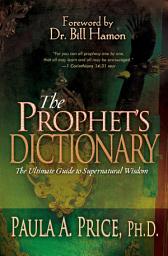 Icon image The Prophet's Dictionary: The Ultimate Guide to Supernatural Wisdom