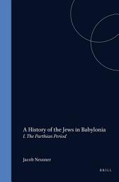 Icon image A History of the Jews in Babylonia, Part 1. The Parthian period